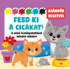 Fesd ki a cicákat! - 6 színű festékpalettával minden oldalon - ajándék ecsettel