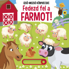 Fedezd fel a farmot! - Izgő-mozgó könyvecske