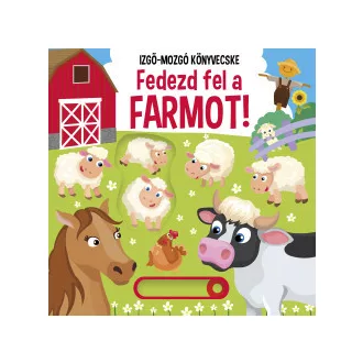 Fedezd fel a farmot! - Izgő-mozgó könyvecske