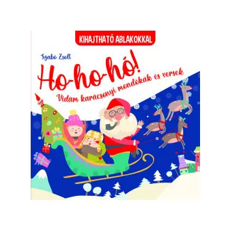 Szabó Zsolt - Ho-ho-ho! Vidám karácsonyi mondókák és versek - kihajtható ablakokkal