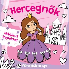 Hercegnők fürdőskönyv - Színváltós, mágikus képekkel