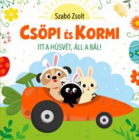 Szabó Zsolt - Csöpi és Kormi - Itt a húsvét áll a bál!