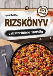 Liptai Zoltán - Rizskönyv - a rizstortától a rizottóig