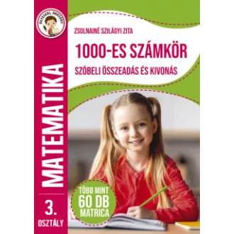 Zsolnainé Szilágyi Zita - Ügyesedj, okosodj: 1000-es számkör szóbeli összeadás és kivonás 3. osztály