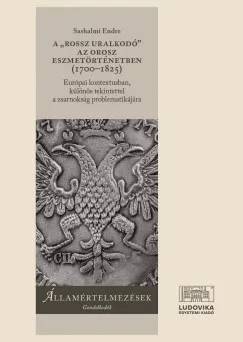 A "rossz uralkodó" az orosz eszmetörténetben (1700-1825)