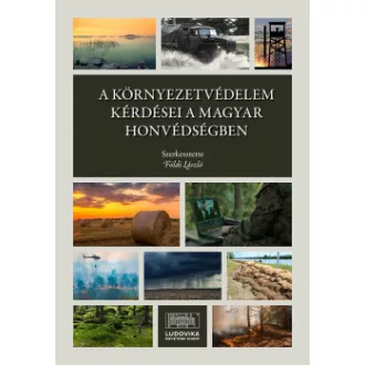 Földi László - A környezetvédelem kérdései a Magyar Honvédségben