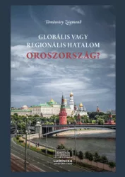 Tömösváry Zsigmond - Globális vagy regionális hatalom Oroszország?