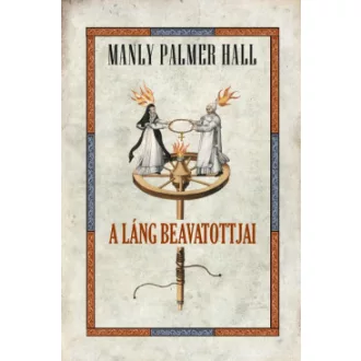 Manly Palmer Hall - A láng beavatottjjai