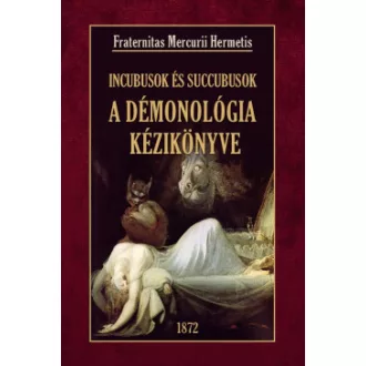 Fraternitas Mercurii Hermetis - A démonológia kézikönyve Incubusok és Succubusok
