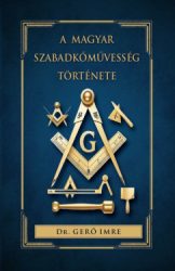 dr. Gerő Imre - A magyar szabadkőművesség története