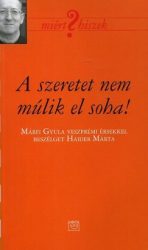 Miért hiszek? - A szeretet nem múlik el soha!