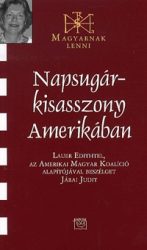   Napsugár-kisasszony Amerikában - Lauer Edithtel, az Amerikai Magyar Koalíció alapítójával beszélget Járai Judit