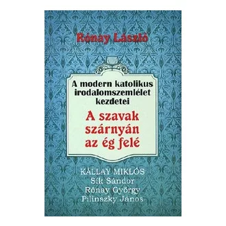   A szavak szárnyán az ég felé - A modern katolikus irodalomszemlélet kezdetei