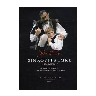   Sinkovits Imre a Hargitán - Fél évszázad töredékei a Nemzeti Színház 175 esztendejéből
