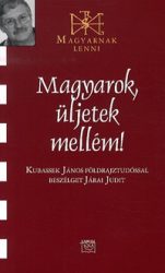   Magyarok, üljetek mellém! - Kubassek János földrajtudóssal beszélget Járai Judit