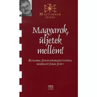   Magyarok, üljetek mellém! - Kubassek János földrajtudóssal beszélget Járai Judit