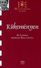 Kűkeményen - Kű Lajossal beszélget Ballai Attila