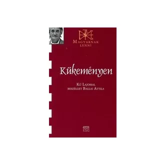 Kűkeményen - Kű Lajossal beszélget Ballai Attila