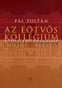 Az Eötvös Kollégium - Elitképzés a népi demokráciában 1956-1984