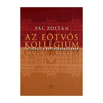   Az Eötvös Kollégium - Elitképzés a népi demokráciában 1956-1984