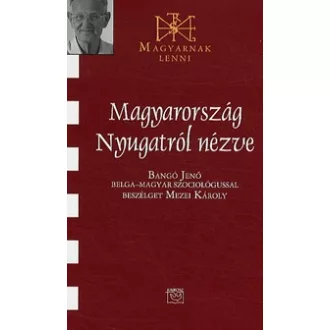   Magyarország Nyugatról nézve - Bangó Jenő belga-magyar szociológussal beszélget Mezei Károly