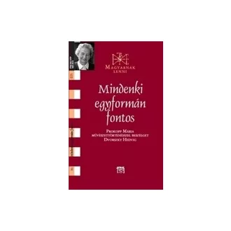   Mindenki egyformán fontos - Prokopp Mária művészettörténésszel beszélget Dvorszky Hedvig