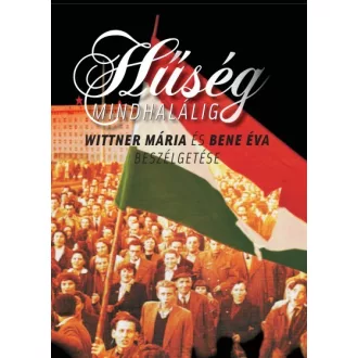 Hűség mindhalálig - Beszélgetés Wittner Máriával