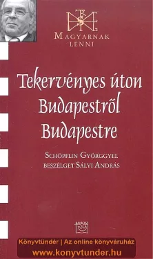Tekervényes úton Budapestről Budapestre - Schöpflin Györggyel beszélget Sályi András
