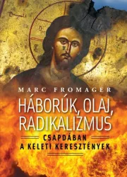   Háborúk, olaj, radikalizmus - Csapdában a keleti keresztények