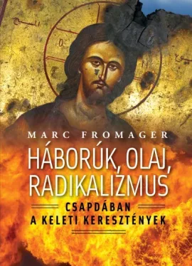 Háborúk, olaj, radikalizmus - Csapdában a keleti keresztények