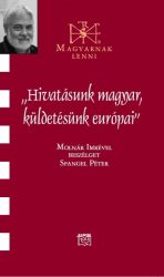 Hivatásunk magyar, küldetésünk európai