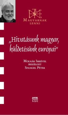 Hivatásunk magyar, küldetésünk európai