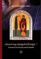 Mutasd meg szépségednek fönségét.. Tanulmányok a keresztény Kelet spirituális örökségéből