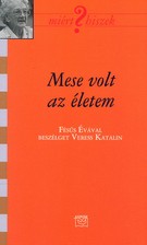 Mese volt az életem - Fésűs Évával beszélget Veress Katalin