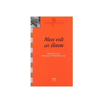   Mese volt az életem - Fésűs Évával beszélget Veress Katalin