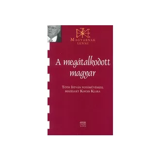   A megátalkodott magyar - Tóth István fotóművésszel beszélget Kocsis Klára