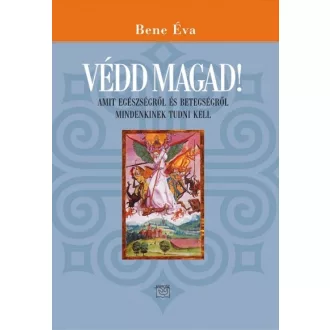   Védd magad! - Amit egészségről és betegségről mindenkinek tudni kell