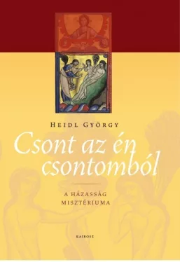 Csont az én csontomból - A házasság misztériuma