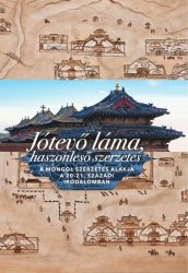   Jótevő láma, haszonleső szerzetes (magyar-mongol) - A mongol szerzetes alakja a 20-21. századi irodalomban