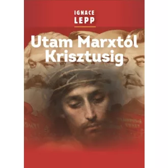 Utam Marxtól Krisztusig