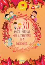 30 angol-magyar mese a szeretetről és a barátságról