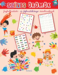 Lengyel Orsolya - Színes örömök - foglalkoztató- és fejlesztőkönyv óvodásoknak