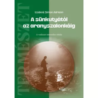 A sünkutyától az aranyszalonkáig