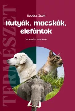 Kovács Zsolt - Kutyák, macskák, elefántok