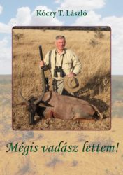 Kóczy T. László - Mégis vadász lettem!