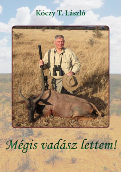 Kóczy T. László - Mégis vadász lettem!