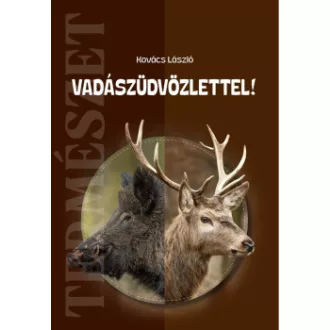Kovács László - Vadászüdvözlettel!