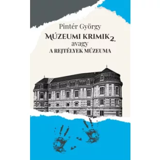 Pintér György - Múzeumi krimik, avagy a rejtélyek múzeuma 2.