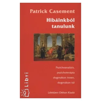 Patrick Casement - Hibáinkból tanulunk