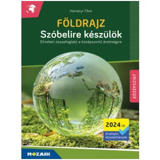   Földrajz - Szóbelire készülök - Elméleti összefoglaló a középszintű érettségire